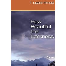 How Beautiful the Darkness Poems