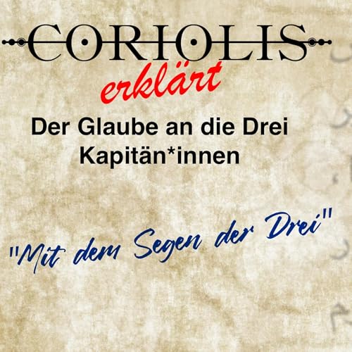 Coriolis erkl&auml;rt - Der Glaube an die Drei Kapit&auml;n*innen