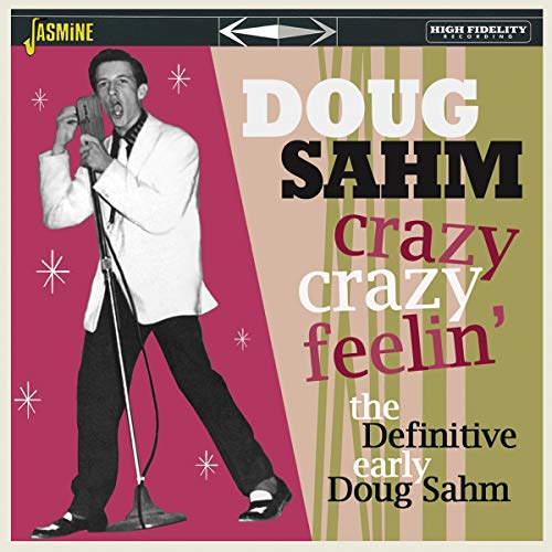 Crazy, Crazy Feelin' - The Definitive Early Doug Sahm [ORIGINAL RECORDINGS REMASTERED]
