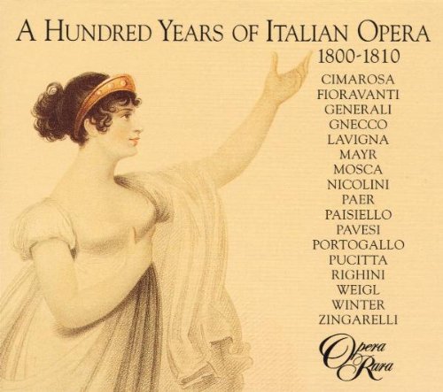 A Hundred Years Of Italian Opera Vol. 1 (1800-1810)