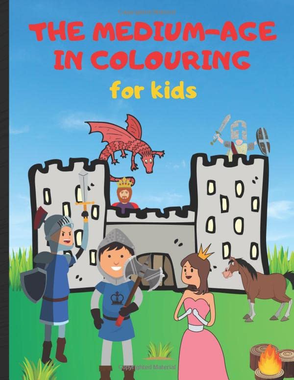 The medium-age in colouring for kids: Colouring book for knights and vikings - discover the world of kings, queens and dragons by colouring easily - ... time for boys and girls from 4 years old