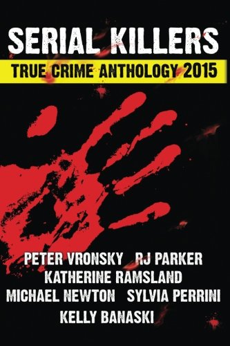 Serial Killers True Crime Anthology 2015 (Annual Anthology)