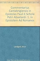 Commentarius Cantabrigiensis in Epistolas Pauli E Schola Petri Abaelardi: 1. in Epistolam Ad Romanos B007MB4VGE Book Cover