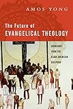 The Future of Evangelical Theology: Soundings from the Asian American Diaspora