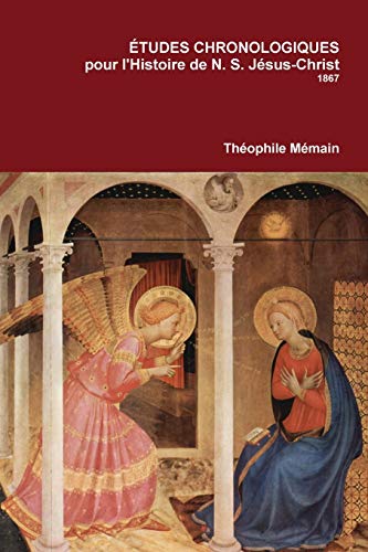 Télécharger Étude chronologiques pour l'histoire de N.S. Jésus-Christ PDF
