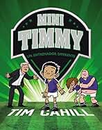 Mini Timmy. Un entrenador diferente (Castellano - A PARTIR DE 6 AÑOS - PERSONAJES Y SERIES - Mini Timmy nº 10)