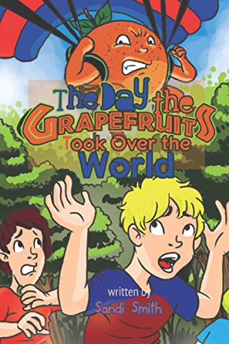The Day the Grapefruits Took Over the World