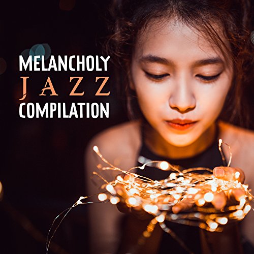 Play Melancholy Jazz Compilation by Soft Jazz Music on Amazon Music