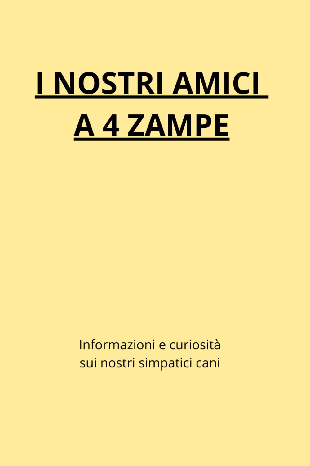 I nostri amici a 4 zampe: Informazioni e curiosità sui nostri simpatici amici