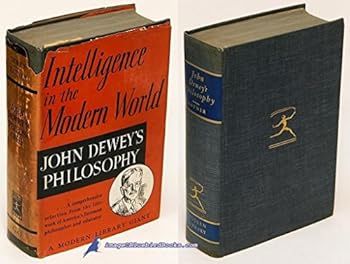 Hardcover Intelligence in the modern world: John Dewey's philosophy (The Modern library of the world's best books) Book