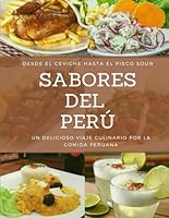 SABORES DEL PERÚ: Un delicioso viaje culinario por la comida peruana (Spanish Edition) B0CSB4FBXY Book Cover
