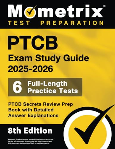 PTCB Exam Study Guide 2025-2026 - 6 Full-Length Practice Tests, PTCB Secrets Review Prep Book with Detailed Answer Explanations: [8th Edition]