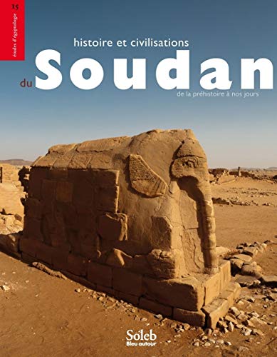 Télécharger Histoire et civilisations du Soudan : De la Préhistoire à nos jours PDF Ebook En Ligne