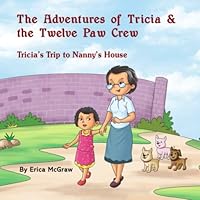 Tricia's Trip to Nanny's House (The Adventures of Tricia and the Twelve Paw Crew) 173536200X Book Cover