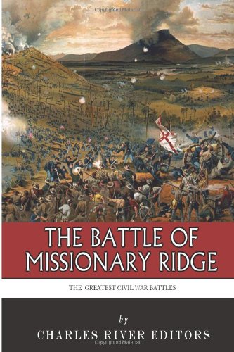 The Greatest Civil War Battles: The Battle of Missionary Ridge