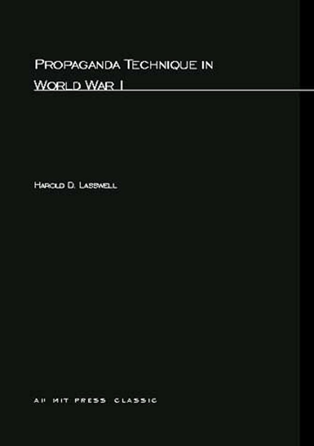 Propaganda Technique In World War I (M.I.T. Studies in Comparative ...