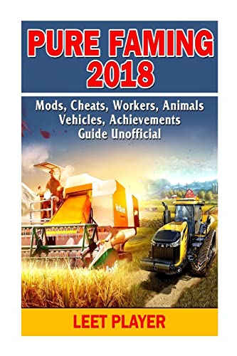  Pure Faming 2018, Mods, Cheats, Workers, Animals, Vehicles, Achievements, Guide