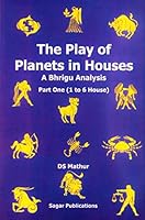 The Play of Planets in Houses - A Bhigru Analysis 8170821134 Book Cover