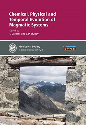 Chemical, Physical and Temporal Evolution of Magmatic Systems (Geological Society Special Publications)