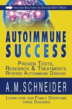 Paperback AutoImmune Success: Tests, Research and Treatments that Reversed Symptoms Book