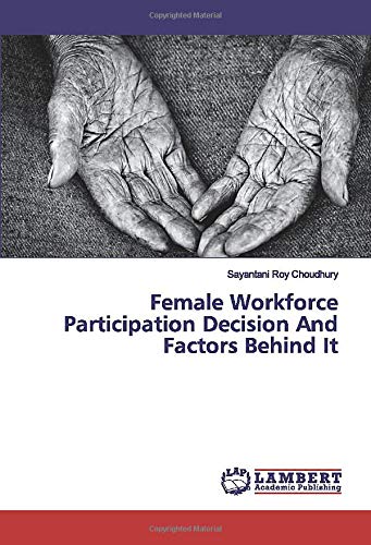 Female Workforce Participation Decision And Factors Behind It