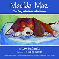 Matilda Mae: The Dog Who Needed a Name 1463742339 Book Cover