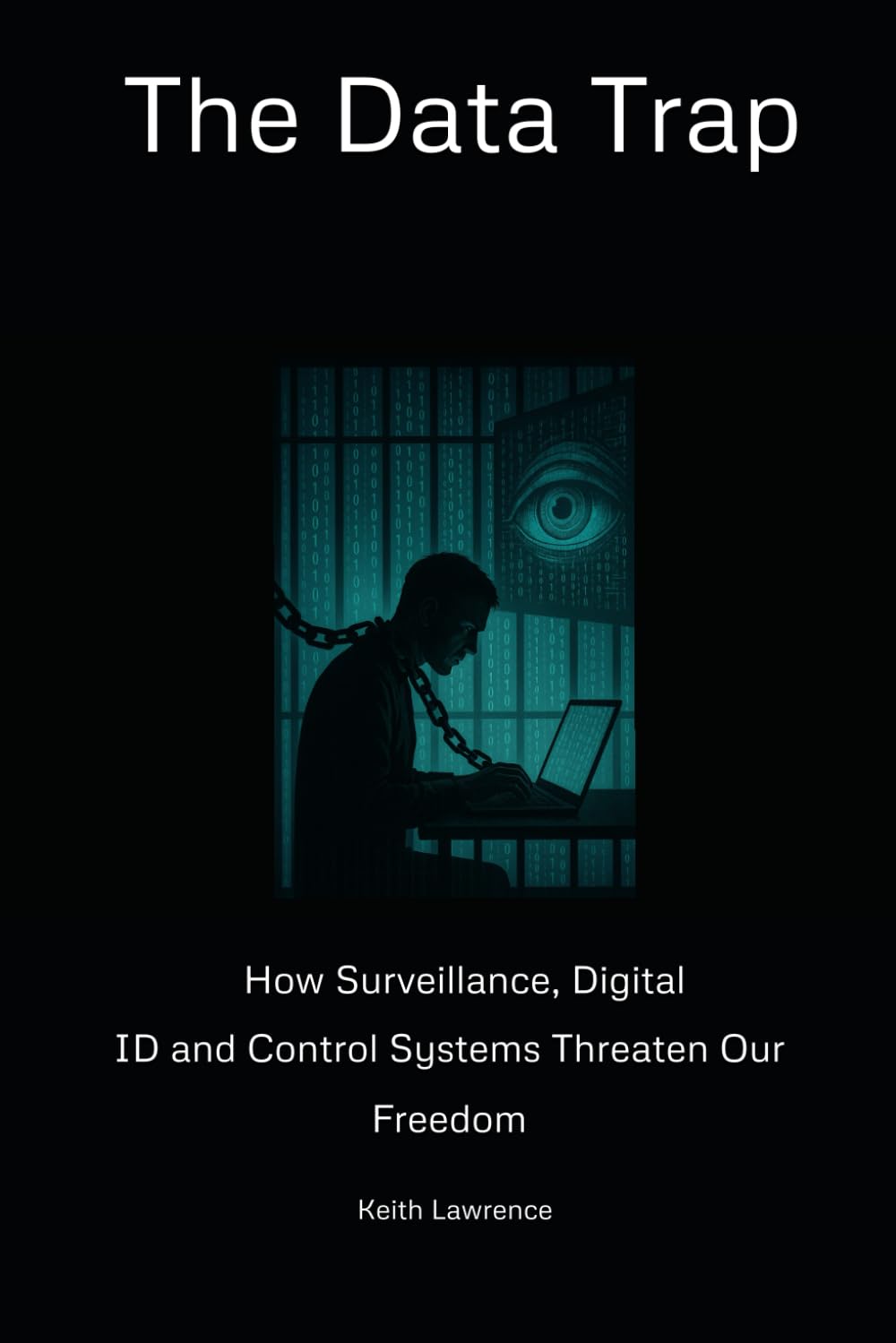 The Data Trap: How Surveillance, Digital ID and Control Systems Threaten Our Freedom