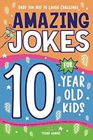 Amazing Jokes for 10 Year Old Kids: Hilarious Joke Book Bursting with Hundreds of Funny LOL Knee-Slappers, Riddles, Knock-Knocks, & More! (Dare You Not to Laugh Challenge) 1643401483 Book Cover