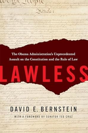 Lawless: The Obama Administration's Unprecedented Assault on the Constitution and the Rule of Law