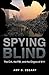 Spying Blind: The CIA, the FBI, and the Origins of 9/11