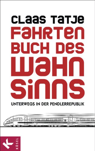 Fahrtenbuch Des Wahnsinns Unterwegs In Der Pendlerrepublik Ebook Tatje Claas Amazon De Kindle Shop