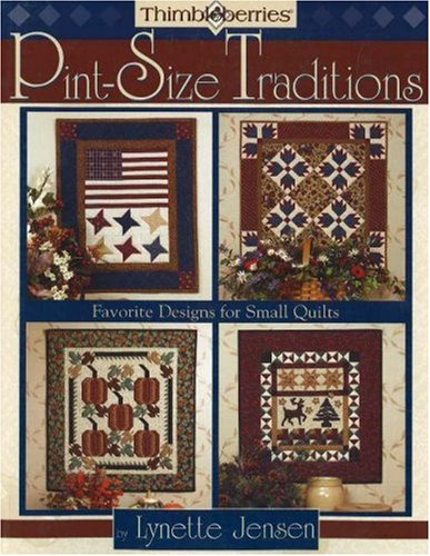 Thimbleberries Pint-Size Traditions: Favorite Designs for Small Quilts