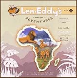 life on the savanna: len eddy's world adventures the story of africa younger’s (revised edition) (english edition)