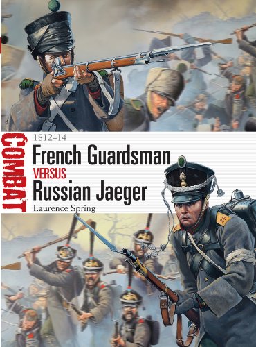French Guardsman vs Russian Jaeger: 1812–14 (Combat Book 4)