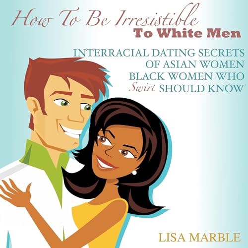 How to Be Irresistible to White Men by Lisa Marble episode artwork