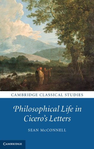 Philosophical Life in Cicero's Letters (Cambridge Classical Studies)