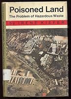 Poisoned Land: The Problem of Hazardous Waste 068930837X Book Cover