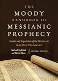The Moody Handbook of Messianic Prophecy: Studies and Expositions of the Messiah in the Old Testament