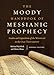 The Moody Handbook of Messianic Prophecy: Studies and Expositions of the Messiah in the Old Testament
