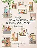  Kitty O’Meara: Und die Menschen blieben zu Hause (And the people stayed home): Das weltbekannte Gedicht zur Corona-Pandemie als wundervolles ... Geschenkbuch für Erwachsene und Kinder.)