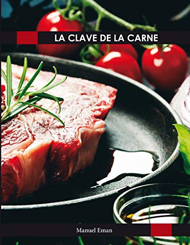 La Clave de la Carne: El Asado Suramericano (Spanish Edition)