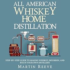 All American Whiskey Home Distillation Audiolibro Por Martin Reeve arte de portada