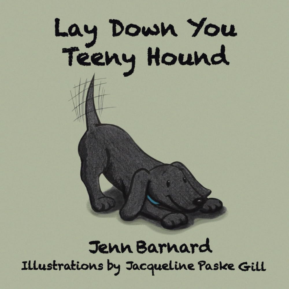 Lay Down You Teeny Hound