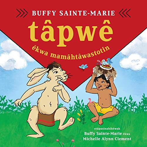 Buffy Sainte-Marie, Solomon Ratt - translator, Michelle Alynn Clement - illustrator presents t&amp;acirc;pw&amp;ecirc; &amp;ecirc;kwa mam&amp;acirc;ht&amp;acirc;wastotin / Tapwe and the Magic Hat, Cree edition episode artwork