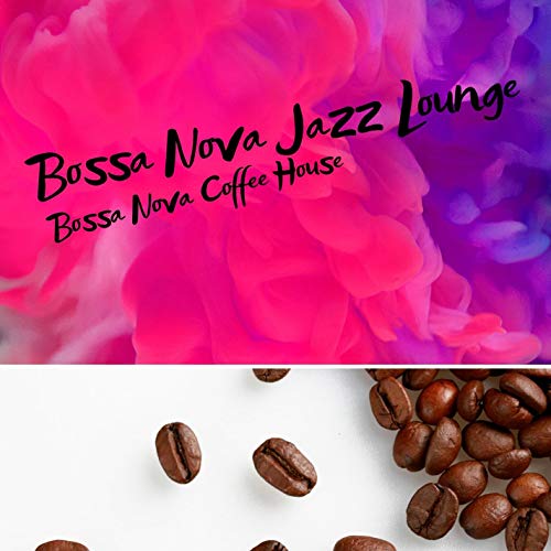 Amazon Music Bossa Nova Jazz LoungeのBossa Nova Coffee House Amazon