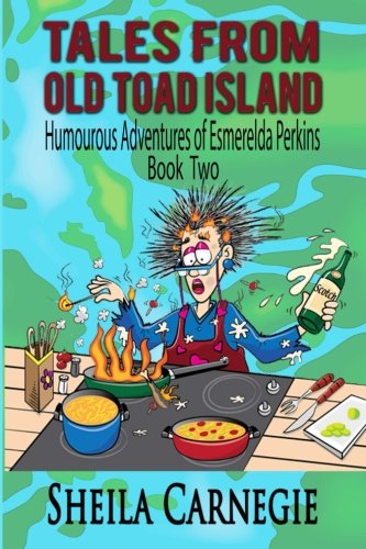 Tales From Old Toad Island: Humourous Adventures of Esmerelda Perkins, Book Two