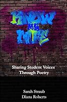 Know My Life: Sharing Student Voices through Poetry 1365010309 Book Cover