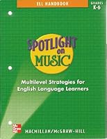 Spotlight on Music ELL Handbook: Multilevel Strategies for English Language Learners Grades K-6 0022959351 Book Cover