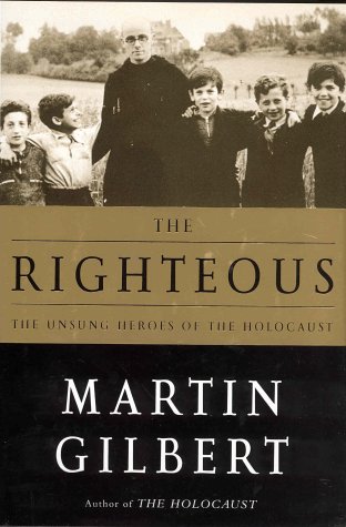 The Righteous : The Unsung Heroes of the Holocaust [Hardcover] gilbert-martin