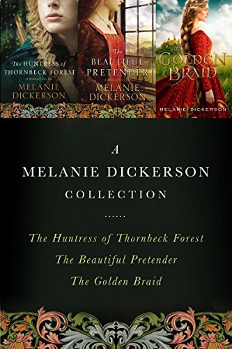 Télécharger A Melanie Dickerson Collection: The Huntress of Thornbeck Forest, The Beautiful Pretender, The Golde livre En ligne